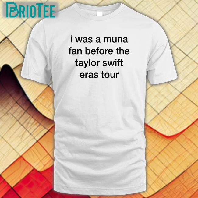I Was A Muna Fan Before The Taylor Swift Eras Tour Long Sleeve T Shirt