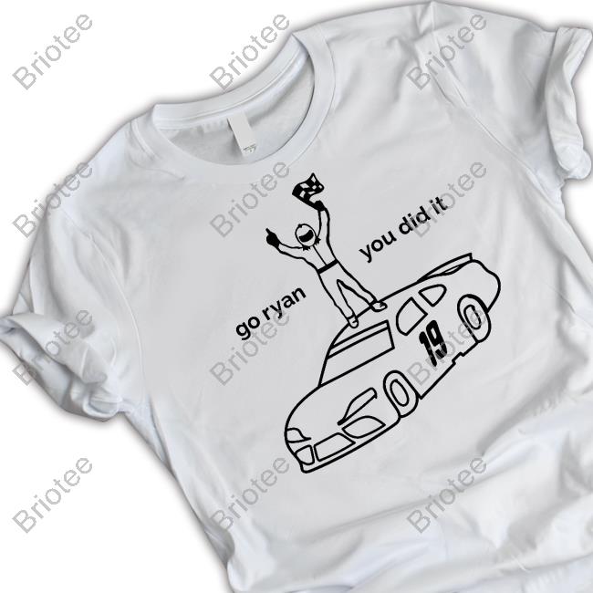 Go Ryan You Did It T Shirt