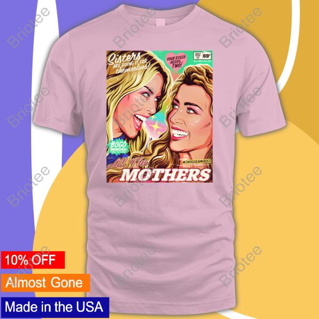 Nordacious Merch Sisters Are Doing It For Themselves All The Mothers Shirt Kylie Minogue And Dannii Minogue