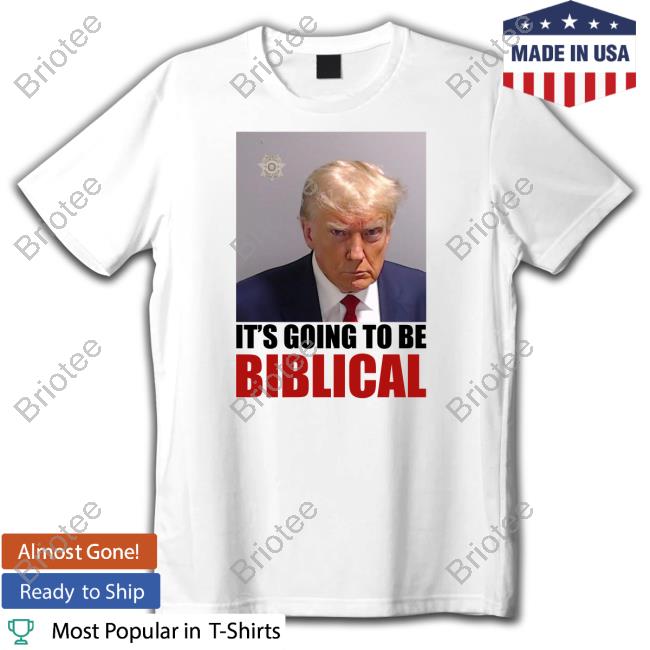 Trump Mugshot Its Going To Be Biblical Long Sleeve Tee