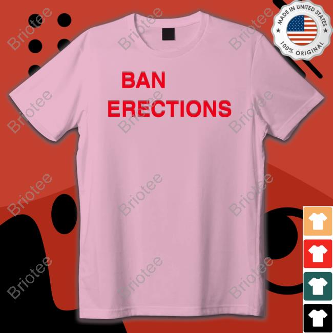 Official Ban Erections Shirts