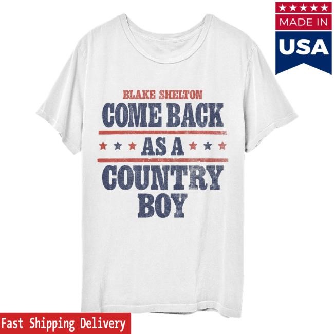 Apparel Blake Shelton | Official Store Blake Shelton Come Back As A Country Boy Tshirt