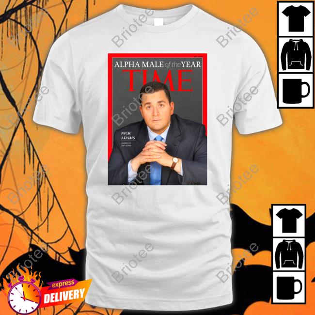 Nick Adams Alpha Male Of The Year Time Shirts