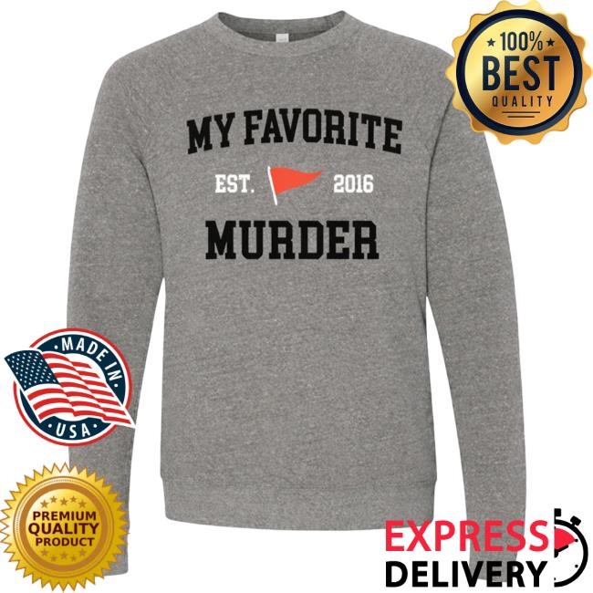 Exclusive My Favorite Murder Collegiate Fit Exactly Right