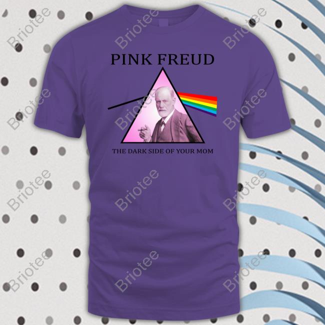 Official Pink Freud The Dark Side Of Your Mom Tee Shirts That Go Hard