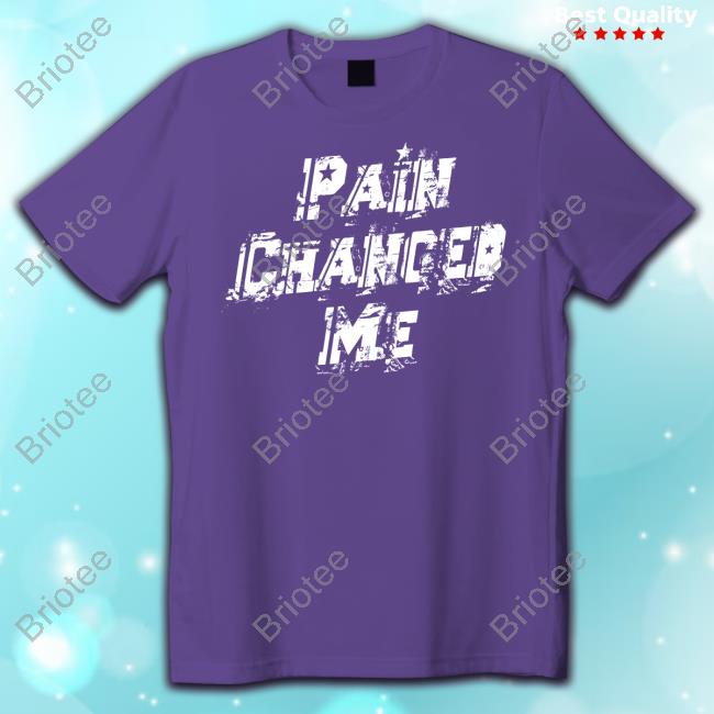 Savannah Dexter Pain Changed Me Shirts Official Savannah Dexter Merch Pain Changed Me Tee Shirt