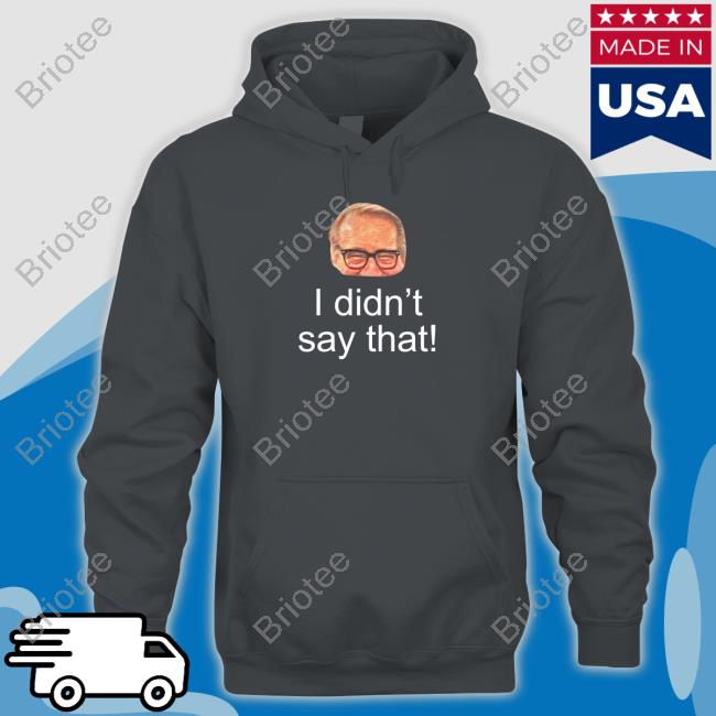 Mark Rosen I Didn't Say That Shirt Pete Bercich Kfanrosen