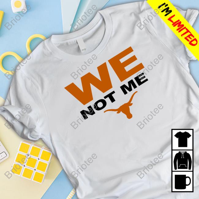 Official Texas Football Texas Longhorns We Not Me Hoodie