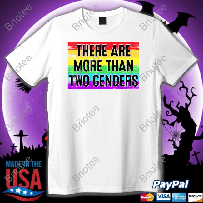 There Are More Than Two Genders Shirt