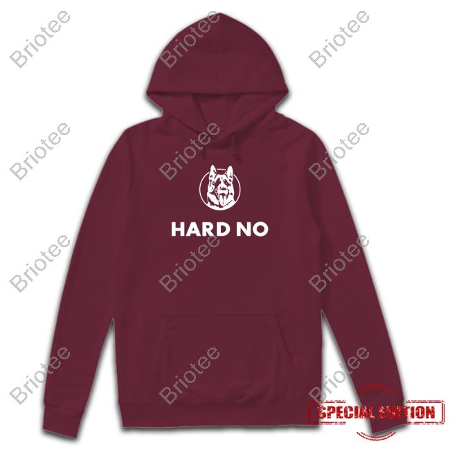 Official Hard No Hoodie Letterkenny Hard No Long Sleeve T Shirt