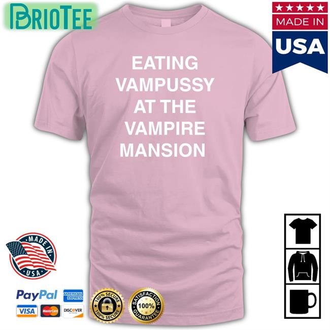 Eating Vampussy At The Vampire Mansion Shirt Meme
