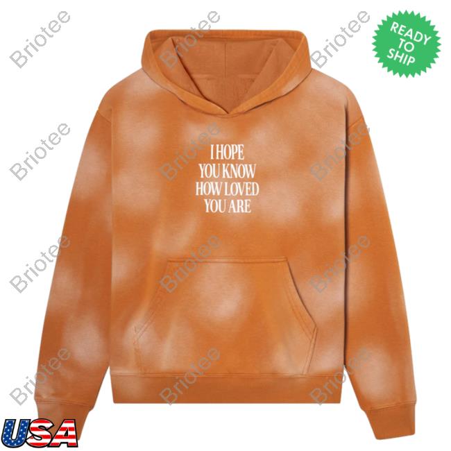 Official Elevated Faith Clothing I Hope You Know How Loved You Are Orange Tie Dye Unisex Crewneck Sweatshirt Elevatedfaith