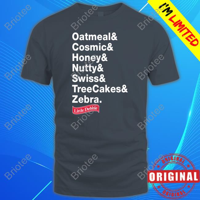 Official Little Debbie Oatmeal & Cosmic & Honey & Nutty & Swiss & Treecakes & Zebra T Shirt