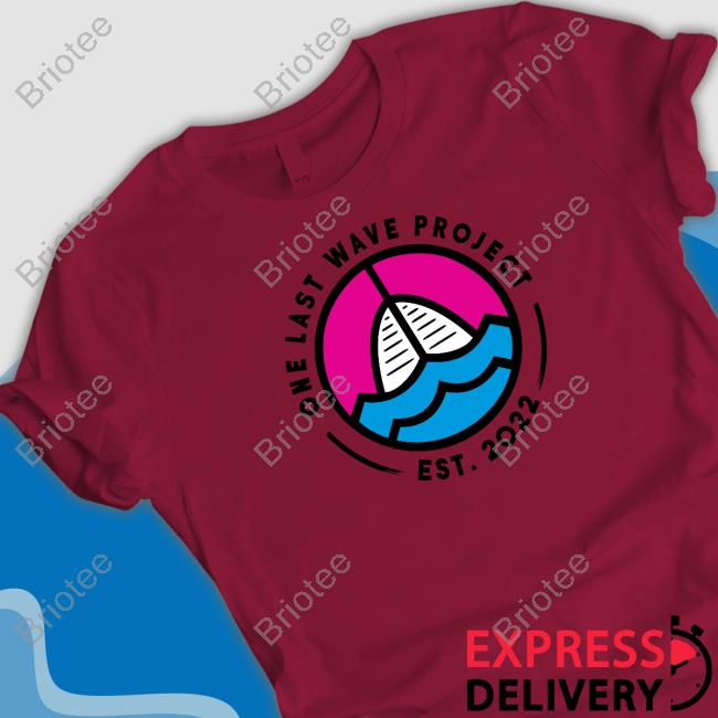 One Last Wave Project Shirt