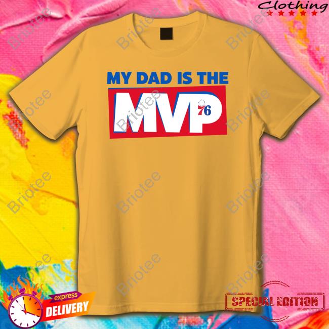 Philadelphia 76Ers My Dad Is The Mvp Shirts Joel Embiid Son