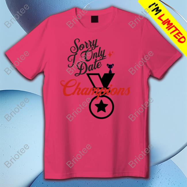Sorry Only Date Champions Limited Edition Sweatshirt