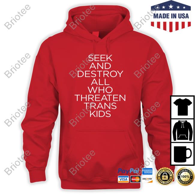Seek And Destroy All Who Threaten Trans Kid Shirts