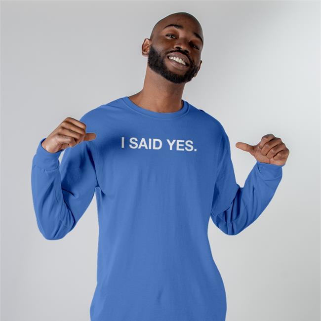 I Said Yes Shirt Blue