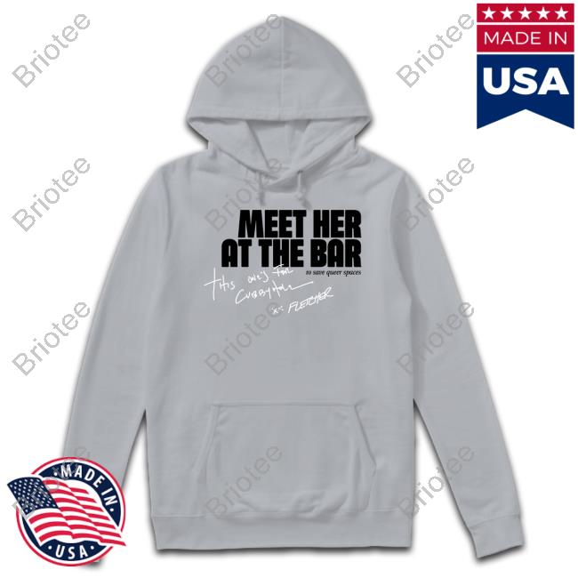 Official Fletcher Cubbyhole Meet Her At The Bar T-Shirt
