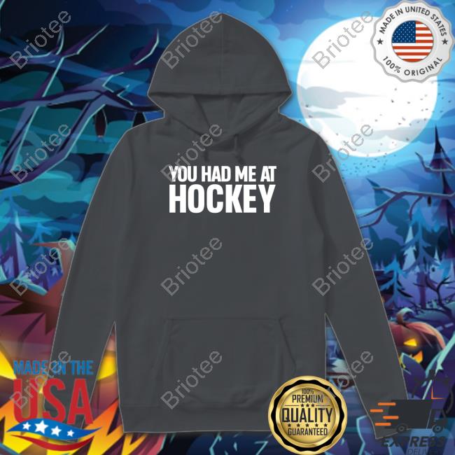 Official You Had Me At Hockey Shirt