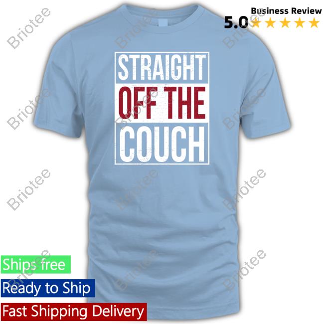Breakingt Straight Off The Couch Tee Shirt