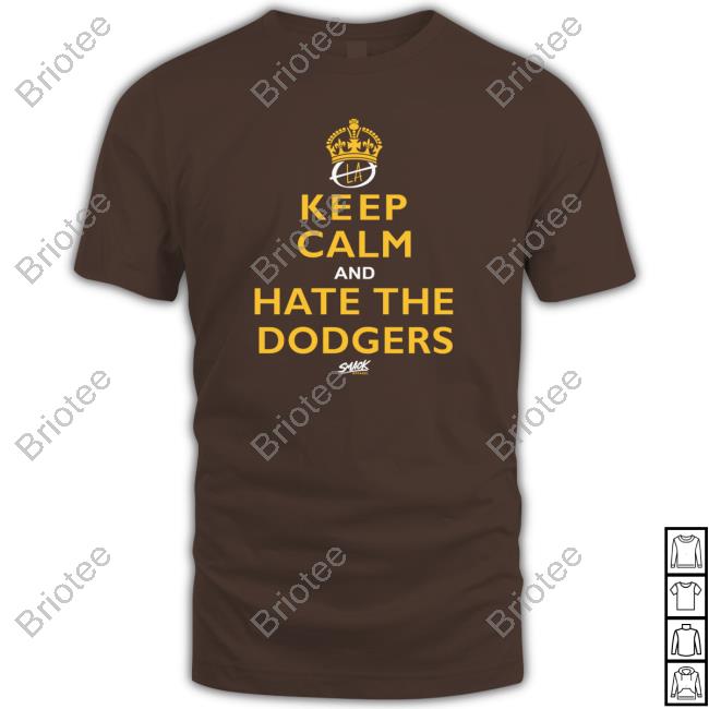 Official Keep Calm and Hate the Dodgers San Diego Baseball Smack Shirt 2022
