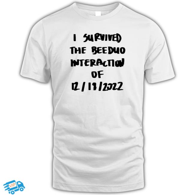 I survived the Beeduo interaction of 12 11 2022 funny T-Shirt