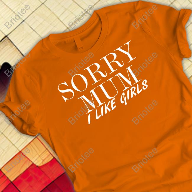 Sorry Mum I Like Girls Long Sleeve Tee