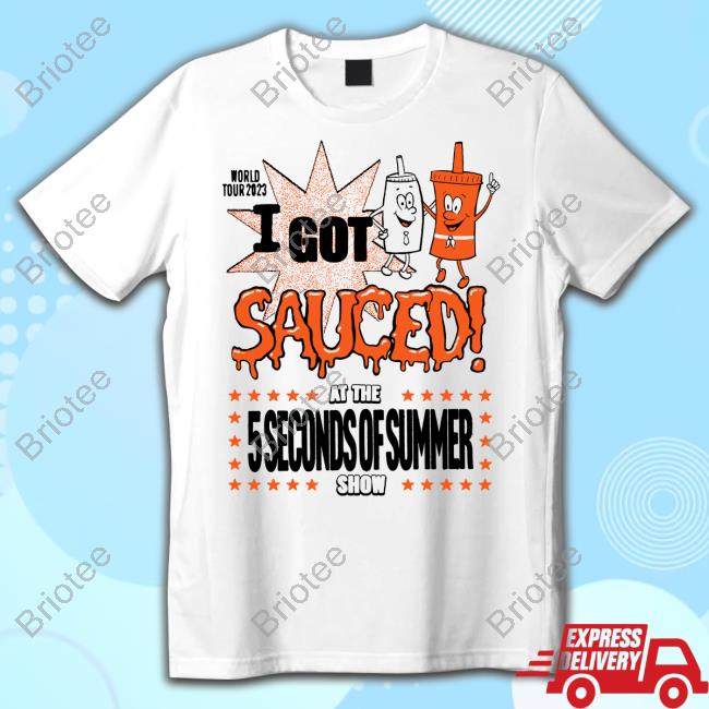 I Got Sauced Shirt