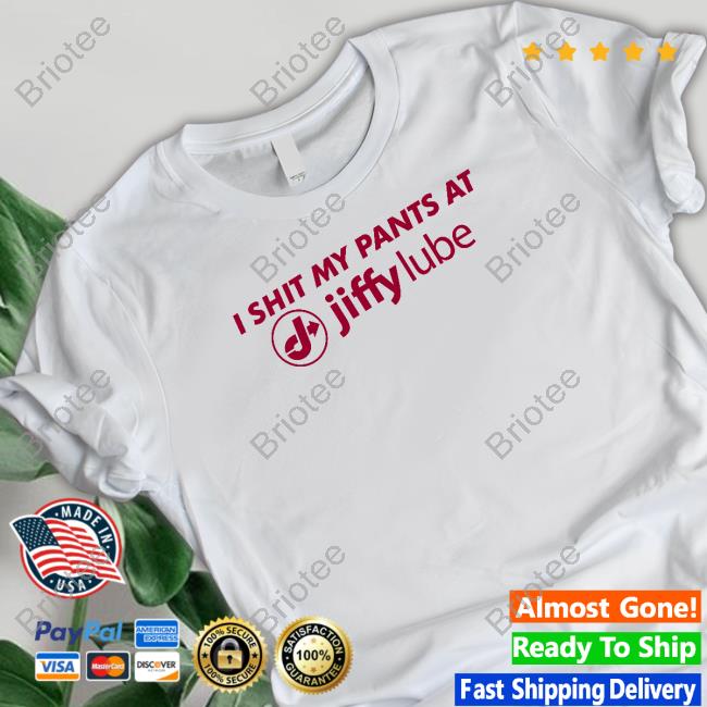 Shitheadsteve Merch I Shit My Pants At Jiffy Lube Shirts Changing Pants