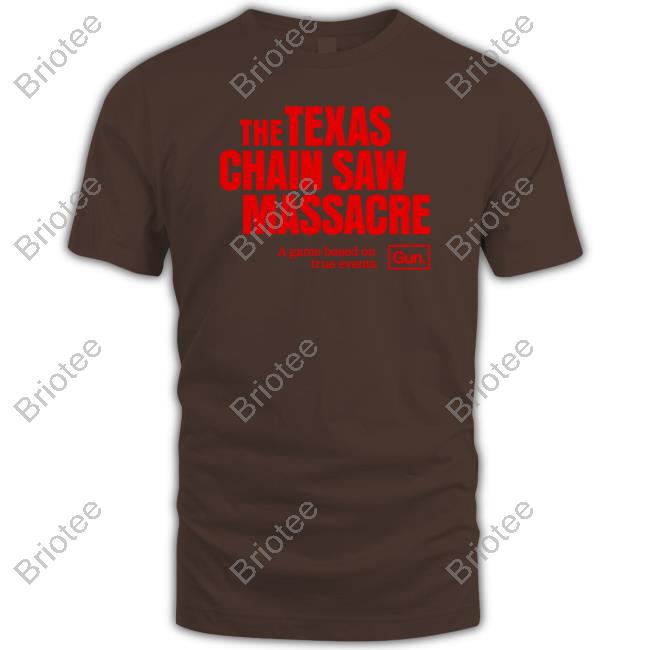The Texas Chain Saw Massacre A Game Based On True Events Gun Shirt