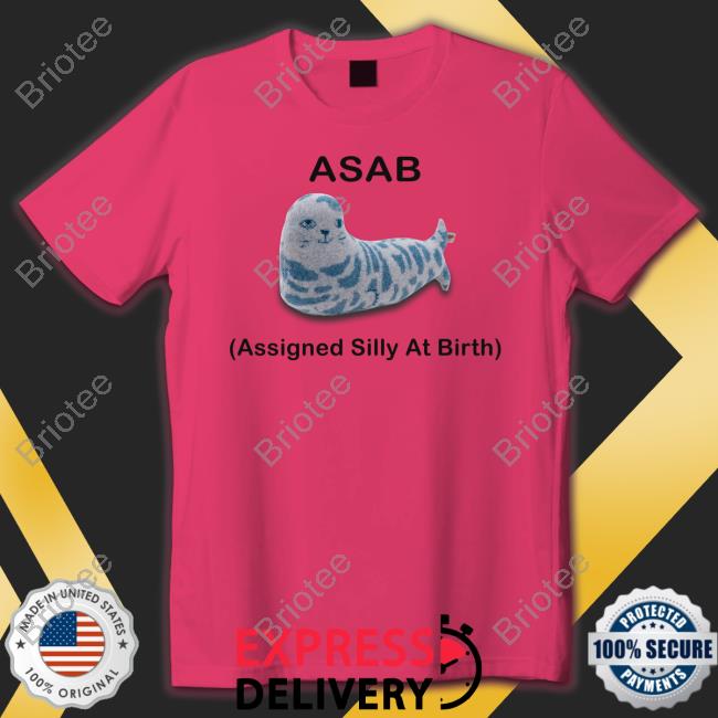 Asab Assigned Silly At Birth T Shirts