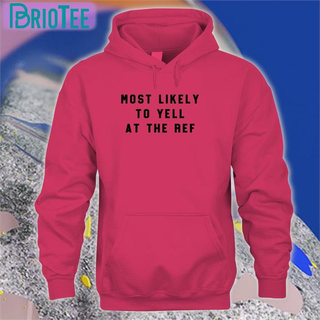 The Home T Merch Most Likely To Yell At The Ref Crewneck Sweatshirt Clay Travis Lara Travis