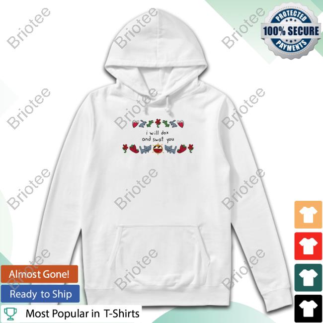 I Will Dox And Swat You Shirt