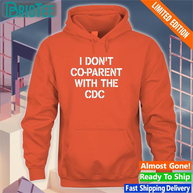 I Don't Co-Parent With The Cdc Shirts Emmy Brixwe