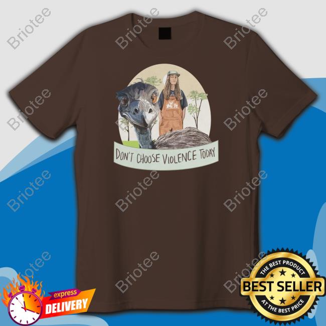 Don't Choose Violence Today Shirt Eco Sister