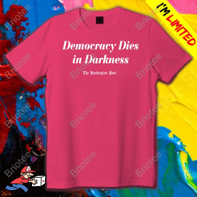 Democracy Dies In Darkness Long Sleeve T Shirt
