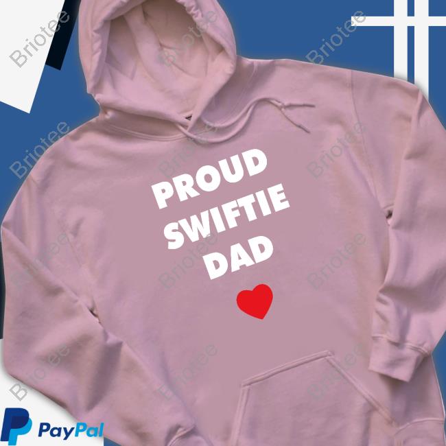 Proud Swiftie Dad Sweatshirt Taylor Swift Updates
