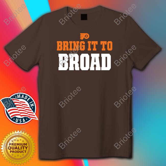 Official Philadelphia Flyers Bring It To Broad Shirts
