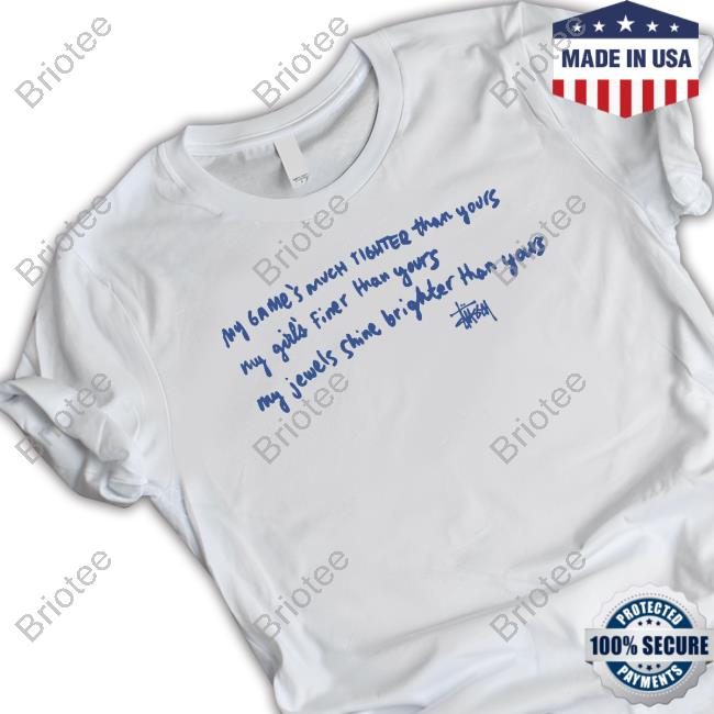My Game's Much Tighter Than Yours My Girls Finer Than Yours My Jewels Shine Brighter Than Yours Long Sleeve T Shirt