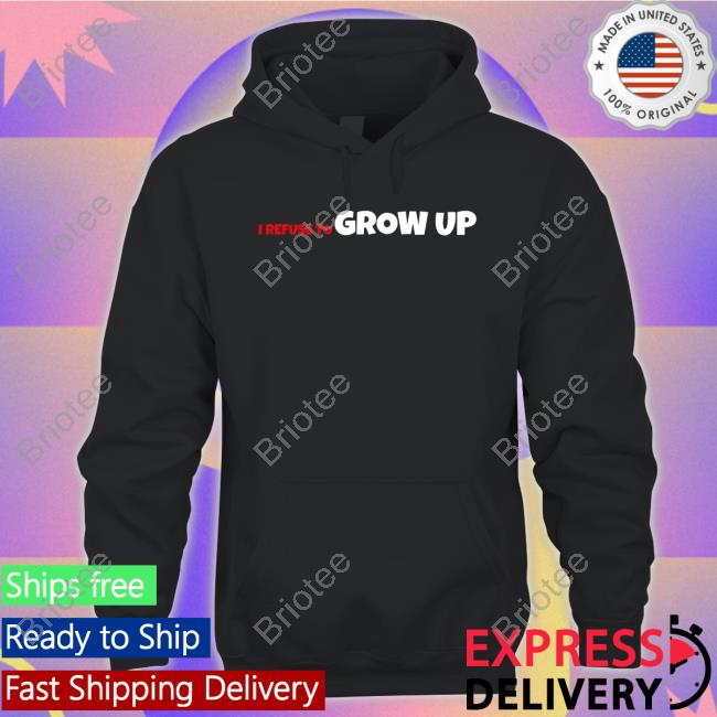 I Refuse To Grow Up New Shirt Daydrian Harding Merch