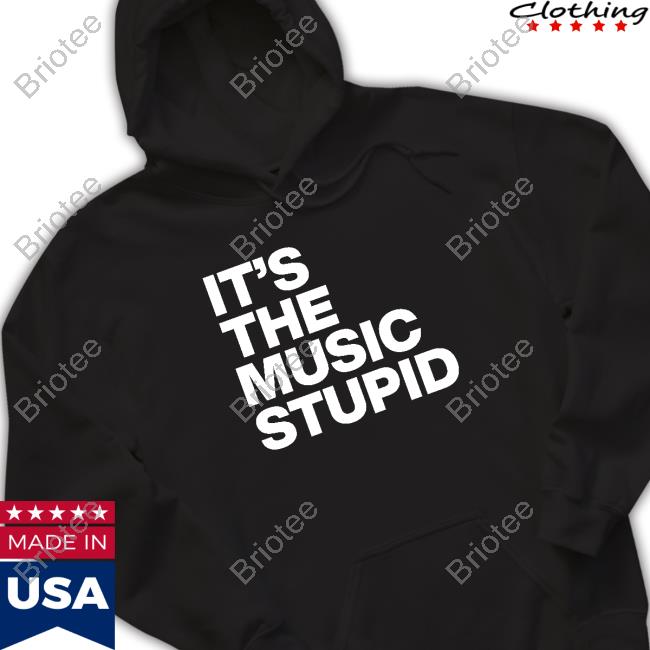 Official It's The Music Stupid Tee