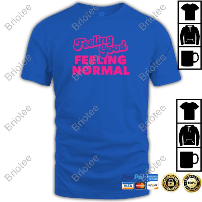Official Dragtrashly Merch Feeling Good Feeling Normal Tee