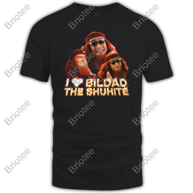 I Love Bildad The Shuhite Shirt