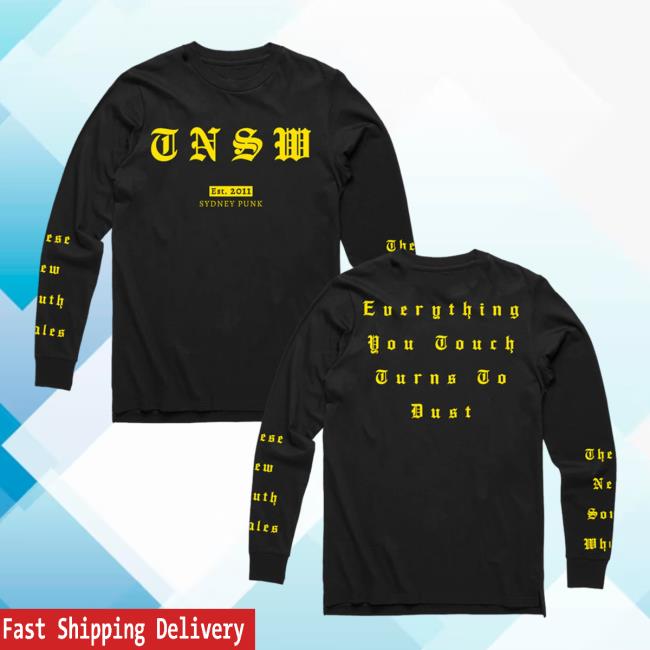 Official These New South Whales Merch New Dust Everything You Touch Turns To Bust Sydney Punk Sweatshirt