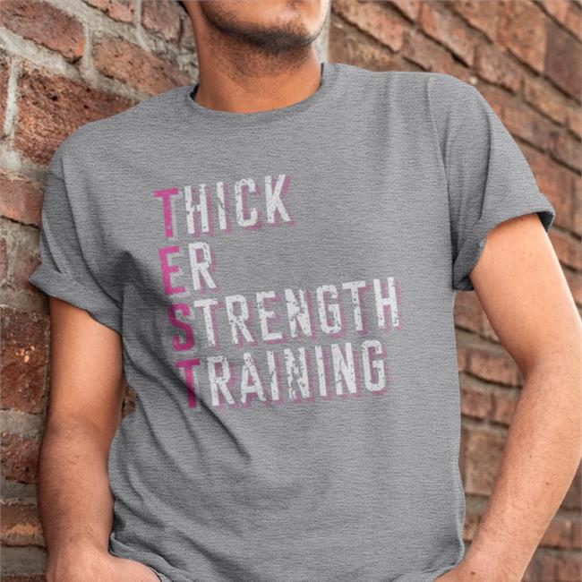 Thick Er Strength Training Shirts
