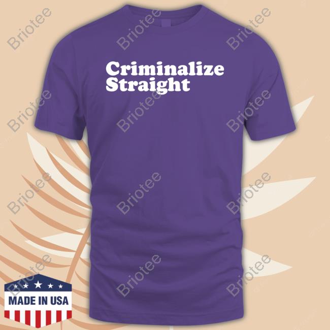Criminalize Straight Shirt