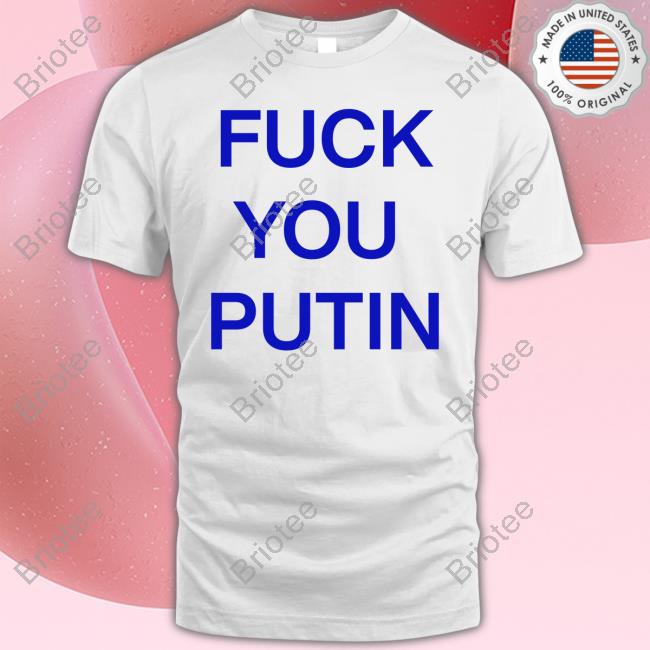 Fuck You Putin Shirts