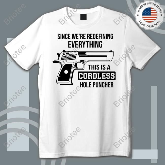 Clown World Store Official Since We're Redefining Everything, This Is A Cordless Hole Puncher Tee