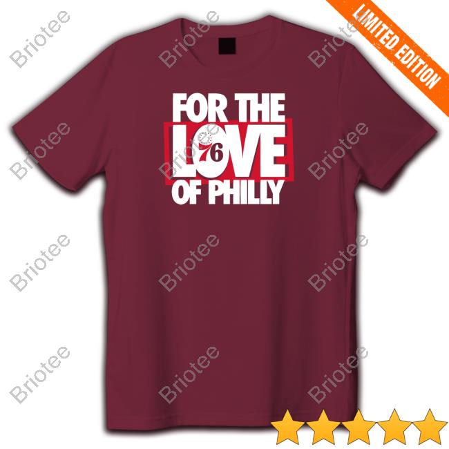 For The Love Of Philly Limited Edition T-Shirt
